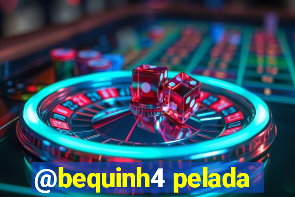 @bequinh4 pelada